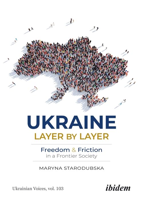 Ukraine Layer by Layer: Freedom and Friction in a Frontier Society (Ukrainian Voices)