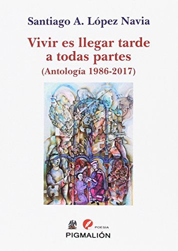 Vivir es llegar tarde a todas partes (Antología 1986-2017) + CD