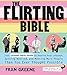 The Flirting Bible: Your Ultimate Photo Guide to Reading Body Language, Getting Noticed, and Meeting More People Than Yo