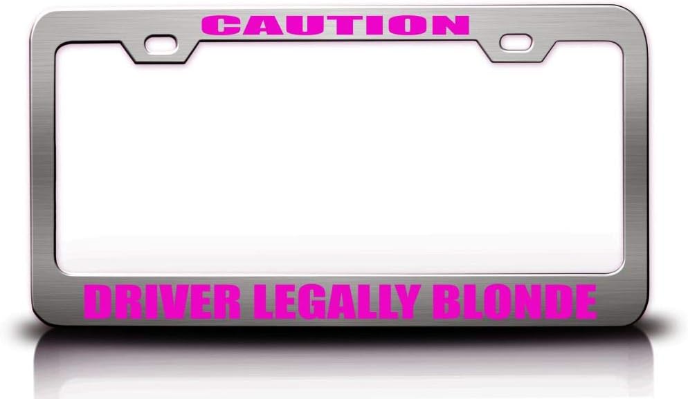 Caution Driver LEGALLY Blonde Girl Power Metal Car SUV Truck License Plate Frame Ch z13