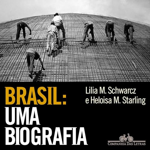 Brasil: uma biografia: Com novo pós-escrito