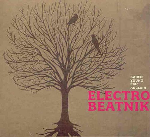 YOUNG;KAREN/AUCLAIR; - ELECTRO-BEATNIKS [Audio CD] Young, Karen and Auclair, Eric