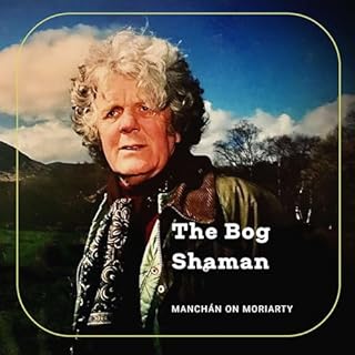The Bog Shaman: Manch&aacute;n on Moriarty cover art