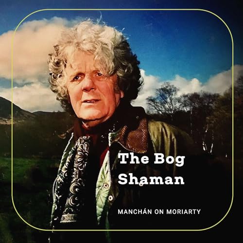The Bog Shaman: Manchán on Moriarty cover art