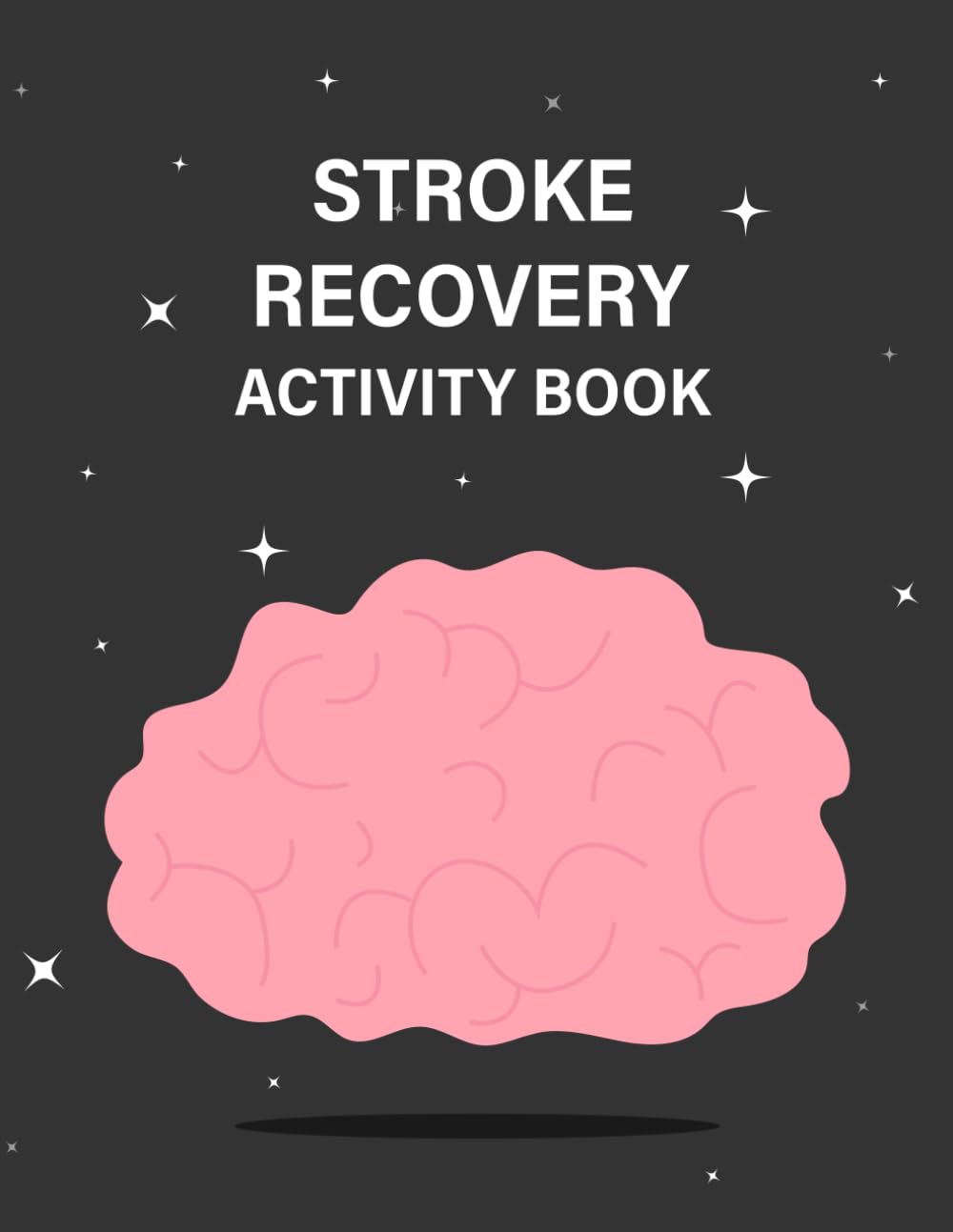 Stroke Recovery Activity Book: A method for after stroke rehabilitation and TBI recovery
