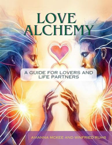 Love Alchemy: a guide for lovers and life partners