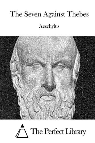The Seven Against Thebes (Perfect Library)