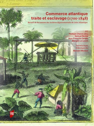 Commerce atlantique, traite et esclavage (1700-1848): Recueil de documents des archives départementales de Loire-Atlantique. Introductions historiques de Bernard Michon