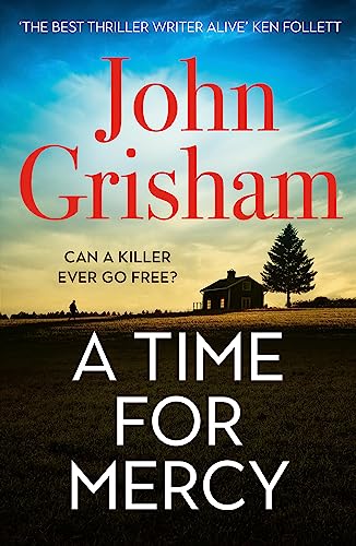 A Time for Mercy: The addictive courtroom drama from the number 1 Sunday Times bestselling author