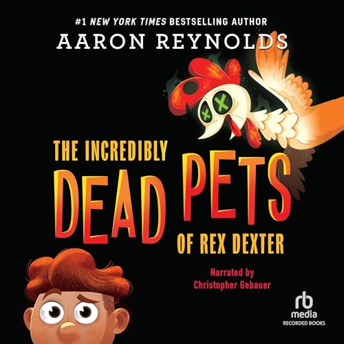 The Incredibly Dead Pets of Rex Dexter by Aaron Reynolds episode artwork