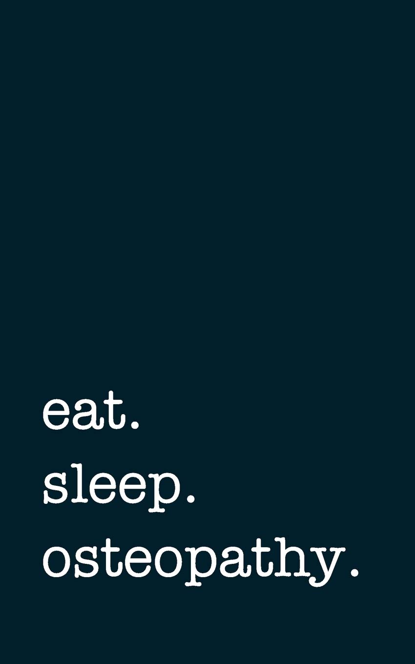 eat. sleep. osteopathy. - Lined Notebook: Writing Journal