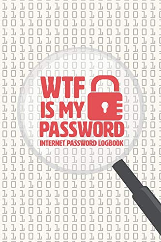 WTF Is My Password: Internet Password Logbook ,Organized To Protect Usernames ,Internet Websites And Passwords ,Hand Lettering Notebook,Small Size 6X9 120 Pages