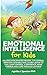 Produktbild EMOTIONAL INTELLIGENCE FOR KIDS: Helping Kids Master Mental Toughness, Improve Listening Skills and Listen to You, Gain Control, Confidence, Make Friends And Cope Through Divorce