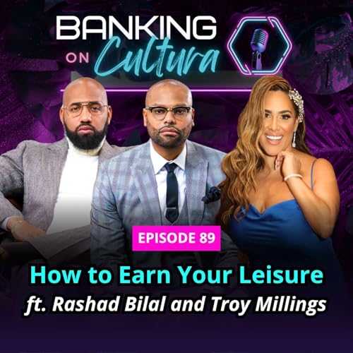 EP 89: How to Earn Your Leisure ft. Rashad Bilal and Troy Millings