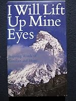 I Will Lift Up Mine Eyes: Inspiring Words of Comfort and Hope B007SZX0S4 Book Cover