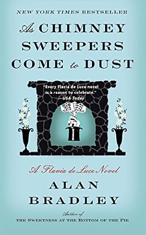 As Chimney Sweepers Come to Dust: A Flavia de Luce Novel