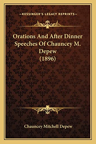 Orations And After Dinner Speeches Of Chauncey M. Depew (1896)
