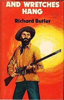 And wretches hang: The true and authentic story of the rise and fall of Matt Brady, bushranger