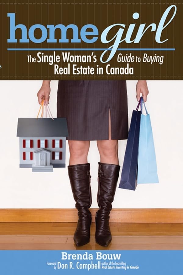 Home Girl: The Single Woman's Guide to Buying Real Estate in Canada ...