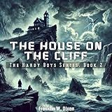 The House on the Cliff: The Hardy Boys Series, Book 2