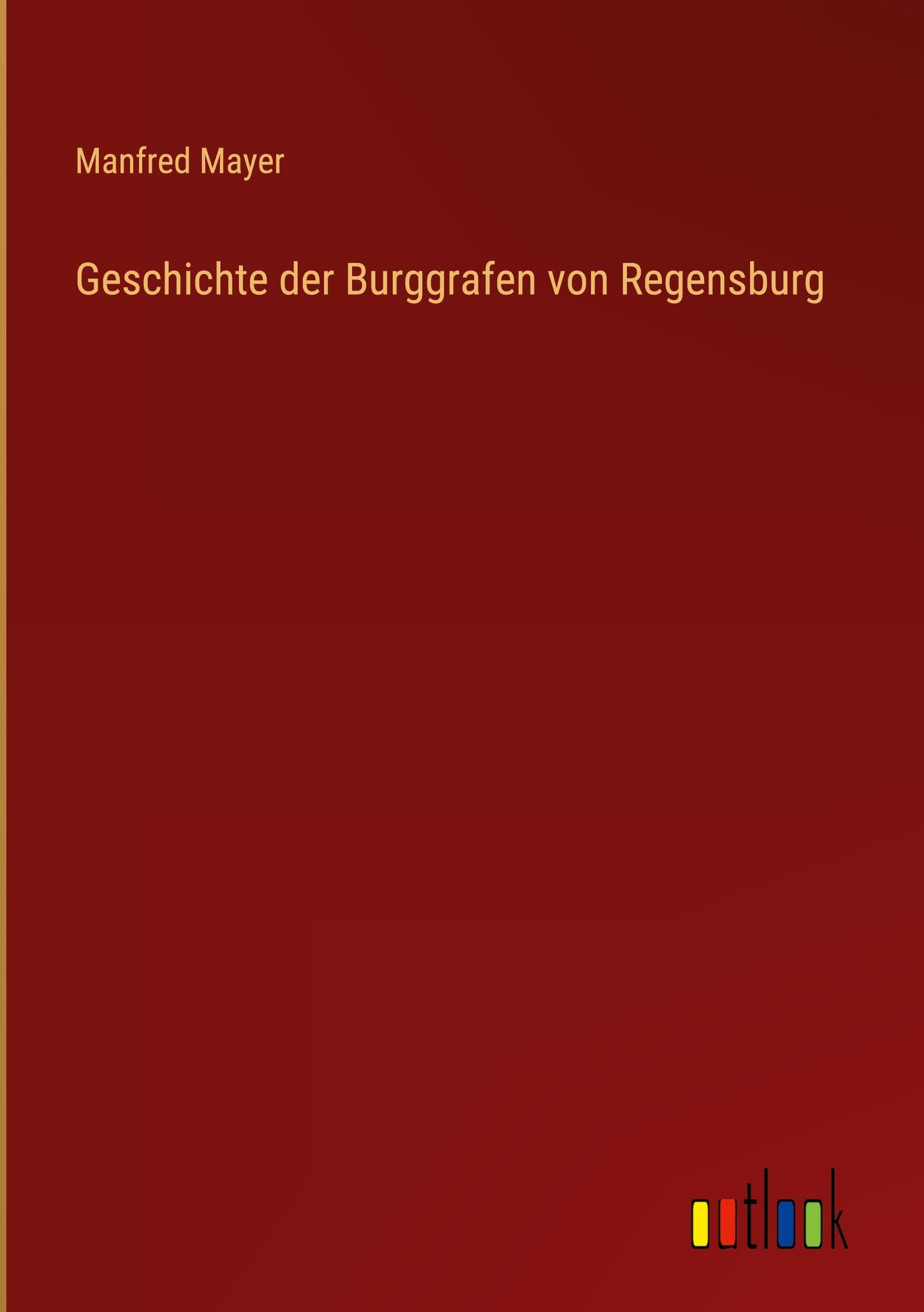 Geschichte der Burggrafen von Regensburg