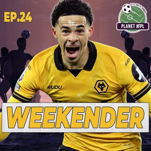 The Weekender ep. 24 | Planet FPL 2025/26