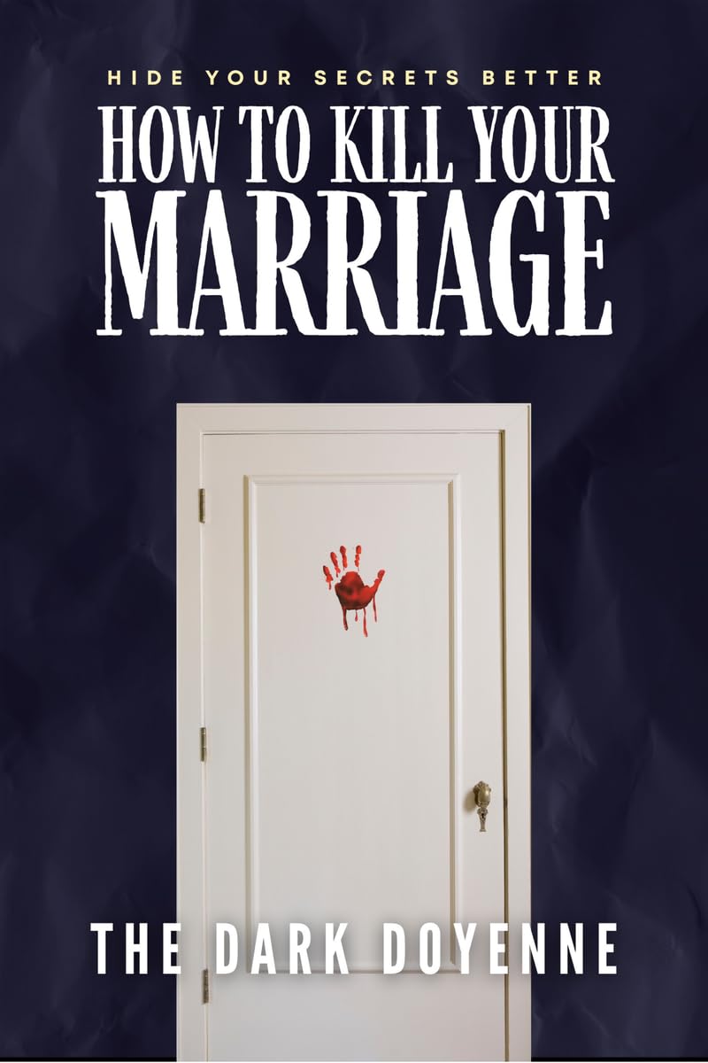 How to Kill Your Marriage: An Absolutely Addictive and Delicious Domestic Thriller with a Jaw-Dropping Twist: Perfect for fans of Freida McFadden, Lisa Hall and Jeneva Rose