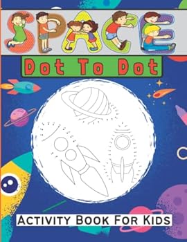 Paperback SPACE DOT TO DOT: ACTIVITY BOOK FOR KIDS Book