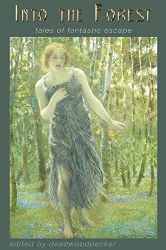 Into The Forest: Tales Of Fantastic Escape: 2 (Into The Mystic)