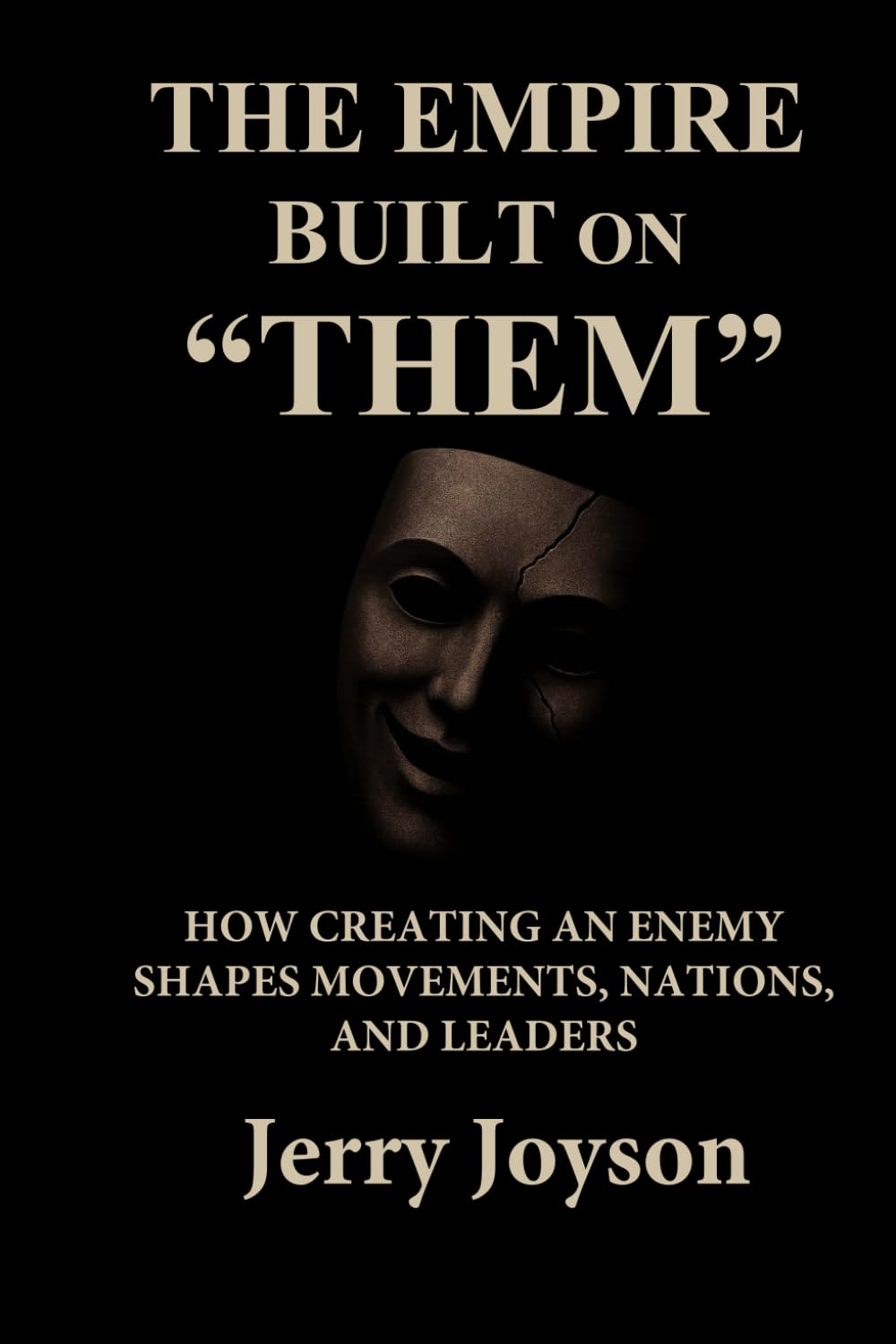 The Empire Built on “Them”: How Creating an Enemy Shapes Movements, Nations, and Leaders