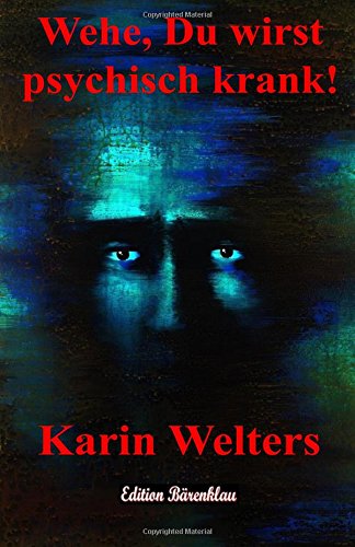 Wehe Du Bist Alt Und Wirst Krank Amazon.com: Wehe, Du wirst psychisch krank!: Die Profitgier im