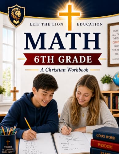 6th Grade Math Workbook: A Christian Homeschool Workbook (Homeschool Math