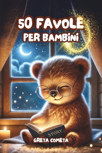 Storie di 5 Minuti: 50 Favole per Bambini 0 3 anni – Magiche Storie della Buonanotte Illustrate a Colori: Dolci Racconti per Sogni Sereni, Momenti di Coccole e Preziosi Insegnamenti.
