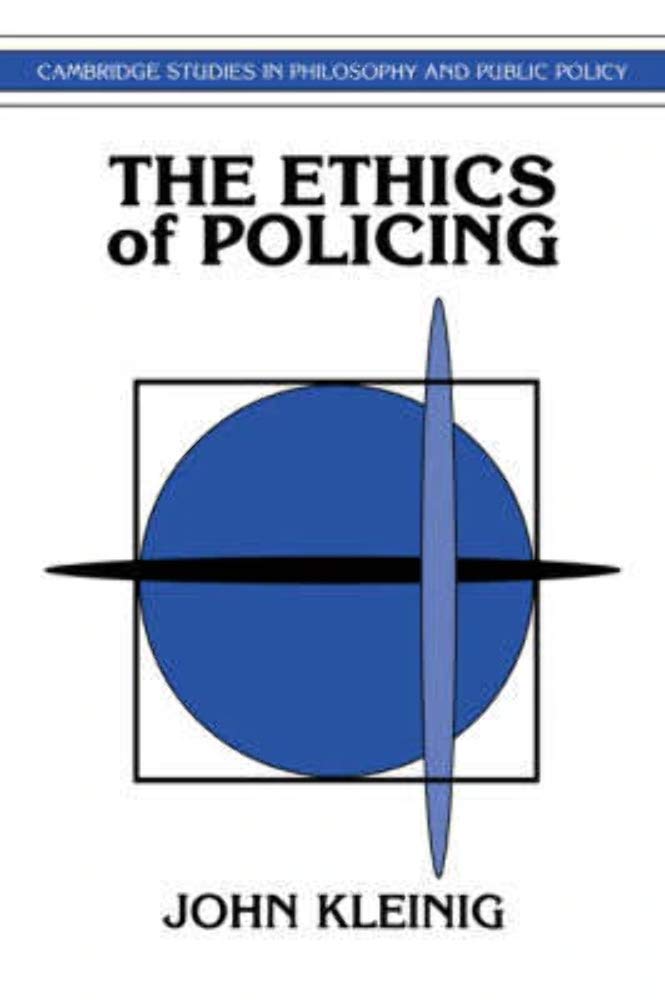 The Ethics of Policing (Cambridge Studies in Ph. Kleinig Paperback<|