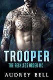 Trooper: a steamy, small town, MC, short romance (The Reckless Order MC Book 2)