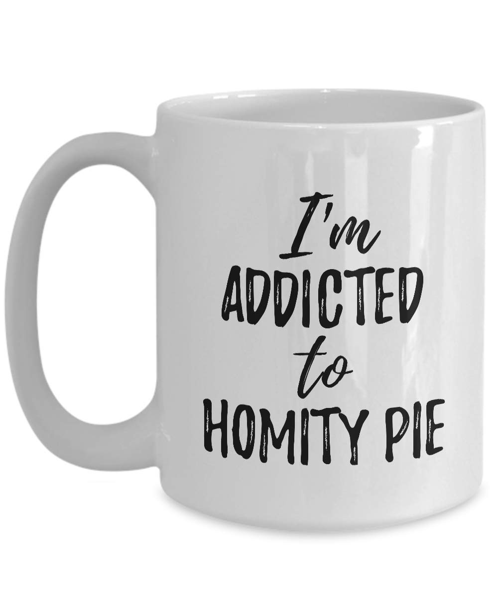 I'm Addicted To Homity Pie Mug Funny Food Lover Gift Coffee Tea Cup Large 15 oz