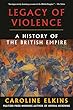 セール中のKindle本28:Legacy of Violence: A History of the British Empire (English Edition)