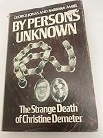 By Persons Unknown: The Strange Death of Christine Demeter 080210147X Book Cover