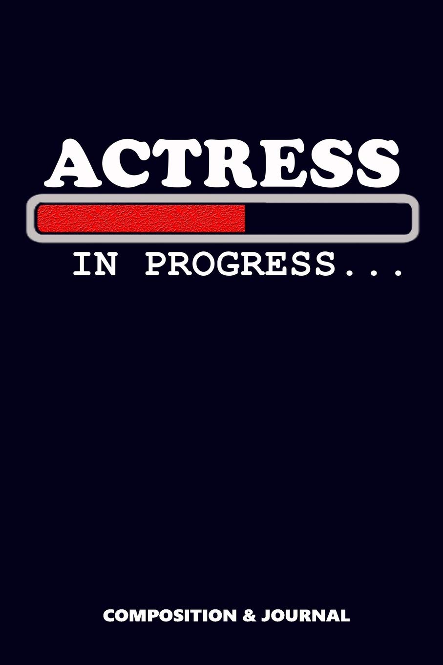 Actress in Progress: Composition Notebook, Funny Birthday Journal for Female Actress to write on