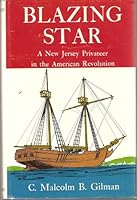 Blazing Star;: A documentary account of a small privateer during the American Revolution 0498012204 Book Cover