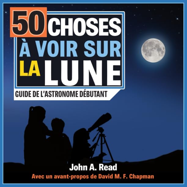 50 choses à voir sur la Lune: Guide de l'astronome...
