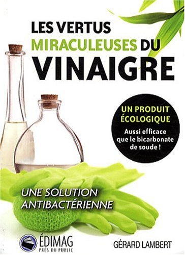 Les vertus miraculeuses du vinaigre. Un produit écologique