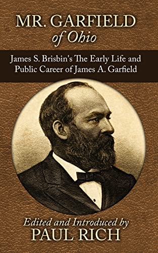 Mr. Garfield of Ohio: James S. Brisbin's The Early Life and Public Career of James A. Garfield