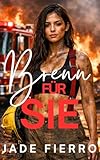 Brenn für Sie: Ein dunkler sapphischer Feuerwehr-Roman (Feuerwehr Redwater City, Band 1)