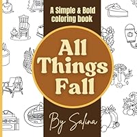 ALL THINGS FALL: Simple and Bold Coloring Book Design for Kids and Adults (BOLD & SIMPLE Coloring Books) B0DFXXRB8M Book Cover