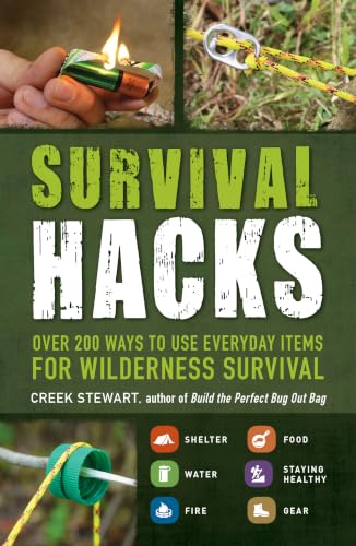 Survival Hacks: Over 200 Ways to Use Everyday Items for Wilderness Survival (Life Hacks Series)