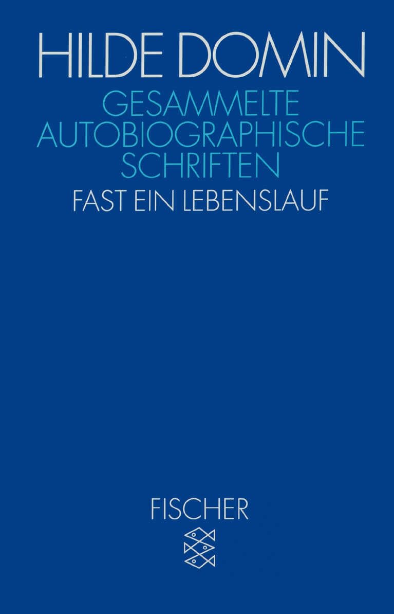 Gesammelte autobiographische Schriften: Fast ein Lebenslauf (Hilde Domin, Gesammelte Werke)