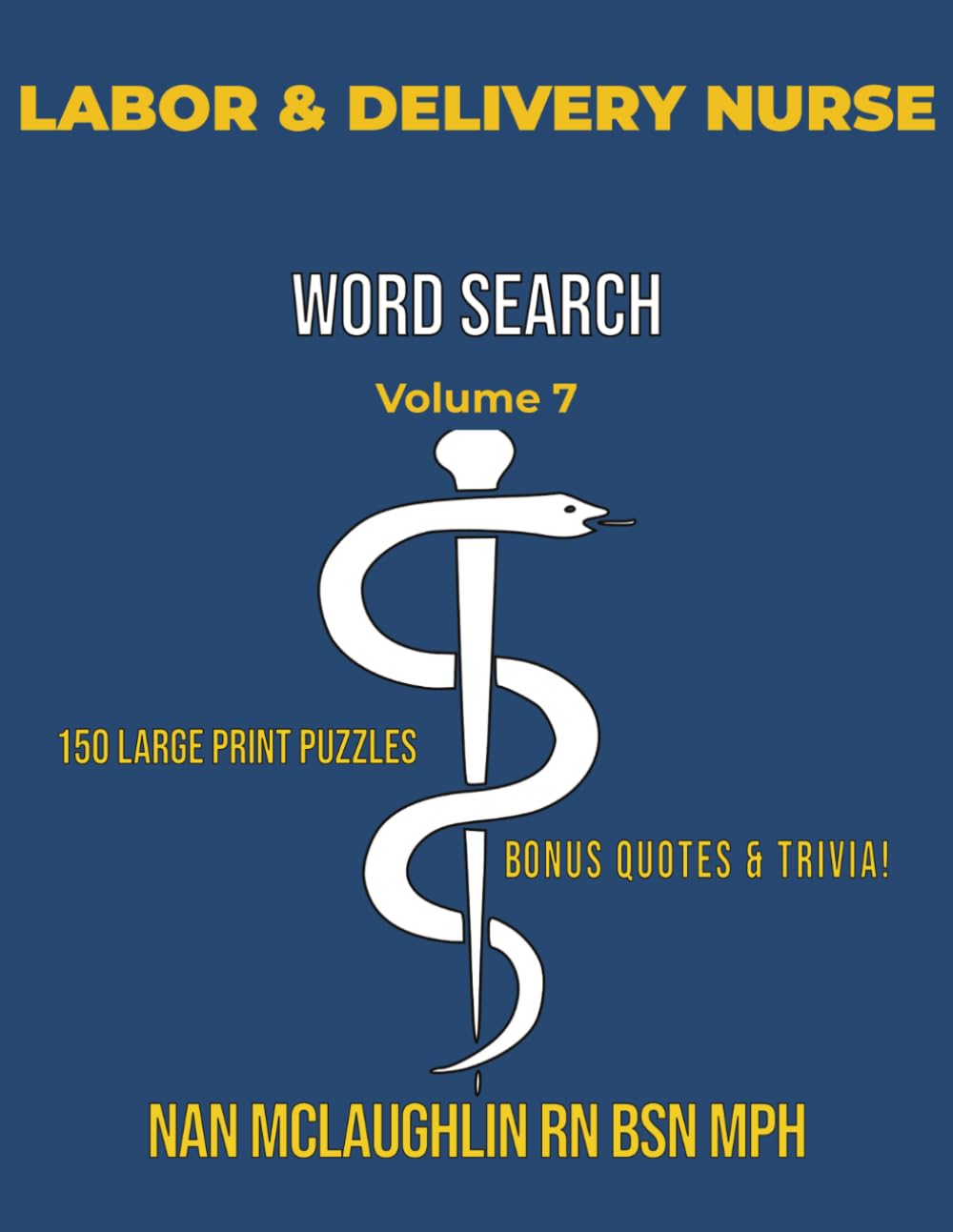 Vol 7 LABOR AND DELIVERY NURSE WORD SEARCH: Larger Print Word Search for Nurses | Puzzle Book for Adults with Nursing Trivia & Inspiring Quotes | Gift ... Search Series" by Nan McLaughlin RN BSN MPH)