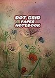  Dot Grid Paper Notebook: Floral A4 Dotted Paper Journal For Design, Drawing, Creating Own Bullet Style Journals, Games and More, Size 8.27x11.69 in  Vintage Flowers Painting Print