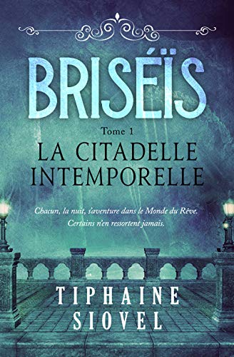 Télécharger Briséïs: Tome 1, La Citadelle Intemporelle (Saga Fantastique) PDF